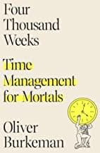 Cover of Four Thousand Weeks: Time Management for Mortals