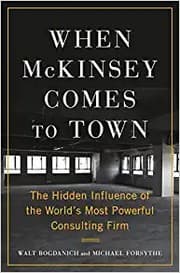 Cover of When McKinsey Comes to Town: The Hidden Influence of the World's Most Powerful Consulting Firm