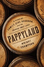 Cover of Pappyland: A Story of Family, Fine Bourbon, and the Things That Last