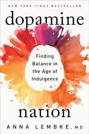 Cover of Dopamine Nation: Finding Balance in the Age of Indulgence