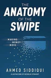 Cover of The Anatomy of the Swipe: Making Money Move