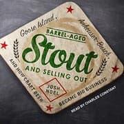 Cover of Barrel-Aged Stout and Selling Out: Goose Island, Anheuser-Busch, and How Craft Beer Became Big Business