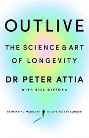 Cover of Outlive: The Science and Art of Longevity