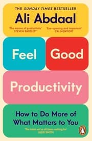 Cover of Feel-Good Productivity: How to Do More of What Matters to You